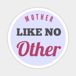 Mother like no other Magnet